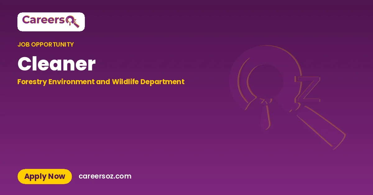Cleaner – Forestry Environment and Wildlife Department