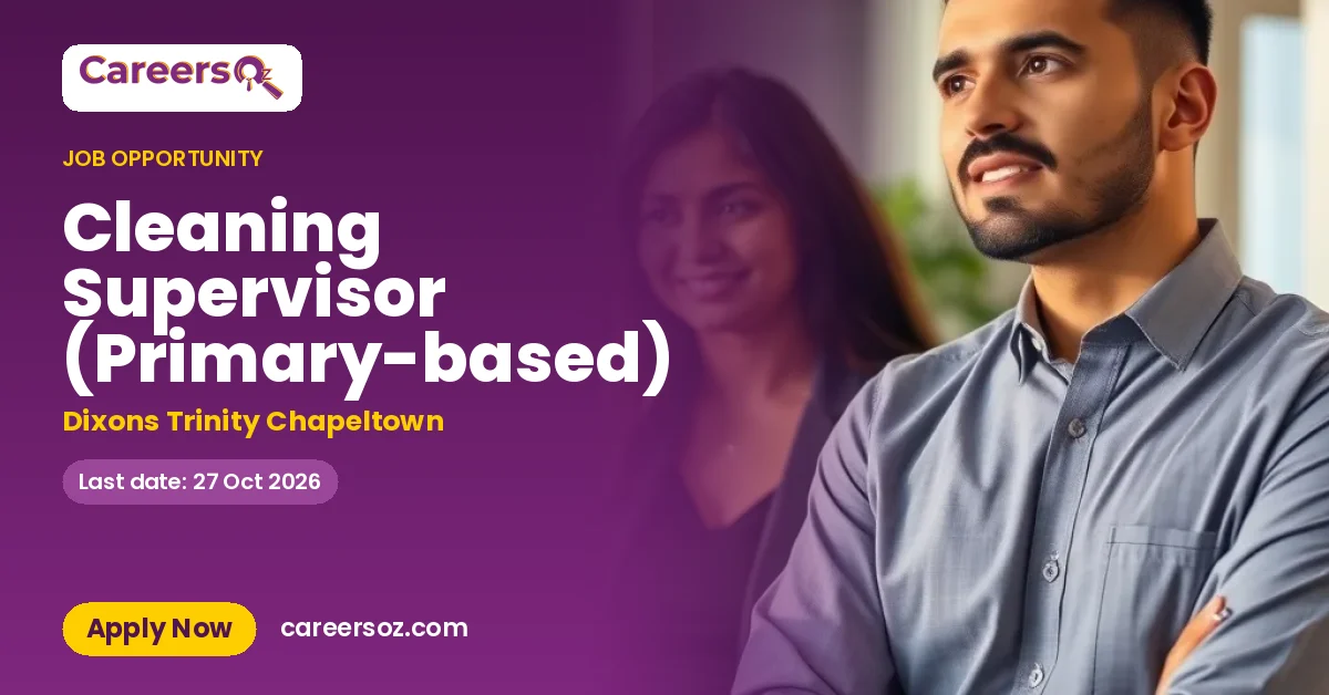 Cleaning Supervisor (Primary-based) – Dixons Trinity Chapeltown