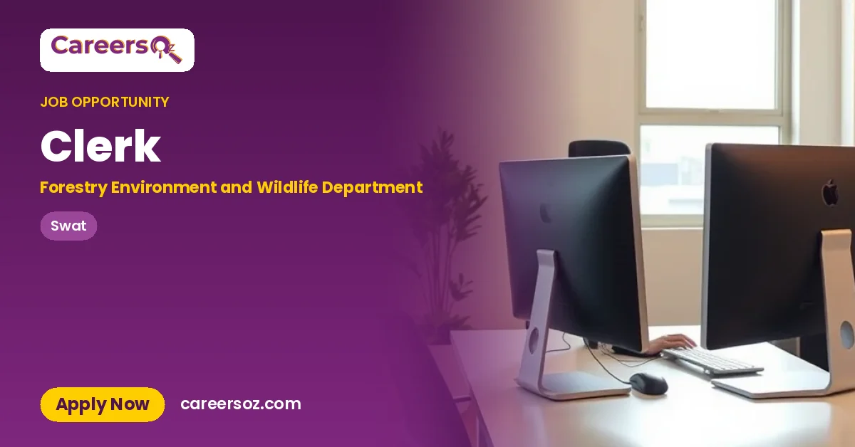 Clerk – Forestry Environment and Wildlife Department