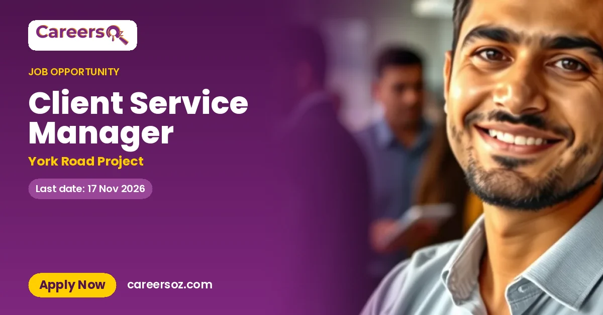 Client Service Manager – York Road Project