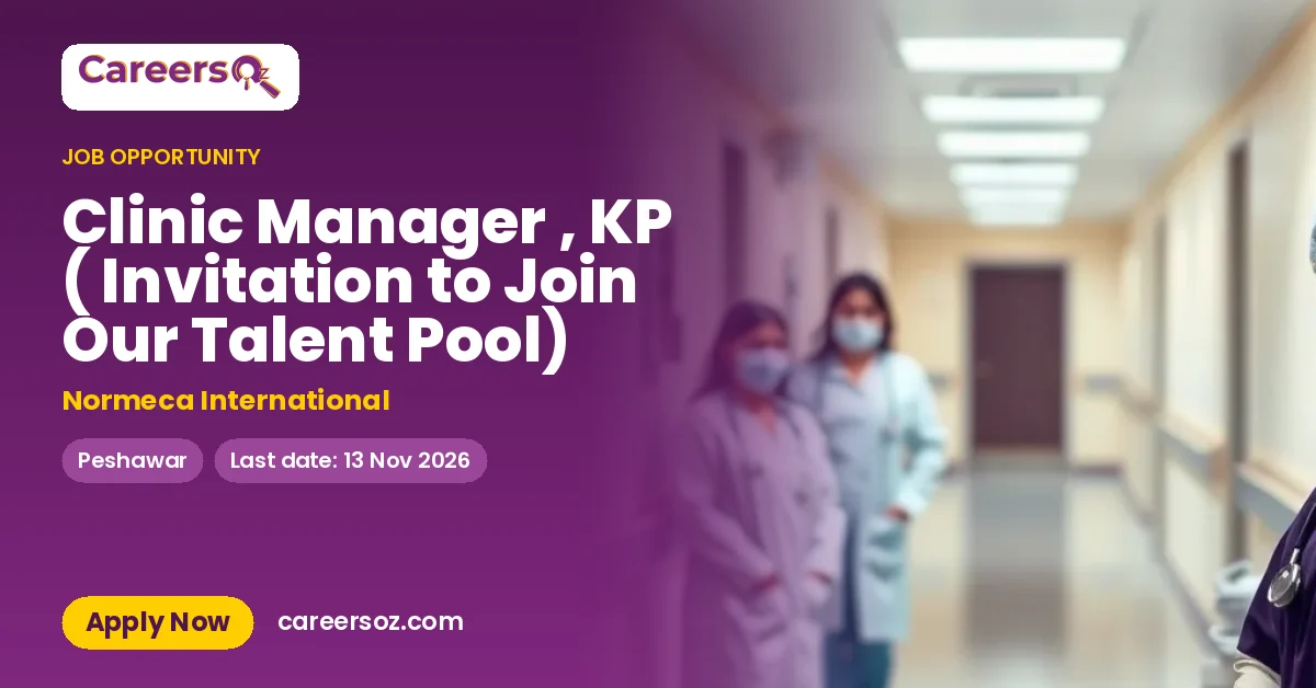 Clinic Manager , KP ( Invitation to Join Our Talent Pool) – Normeca International