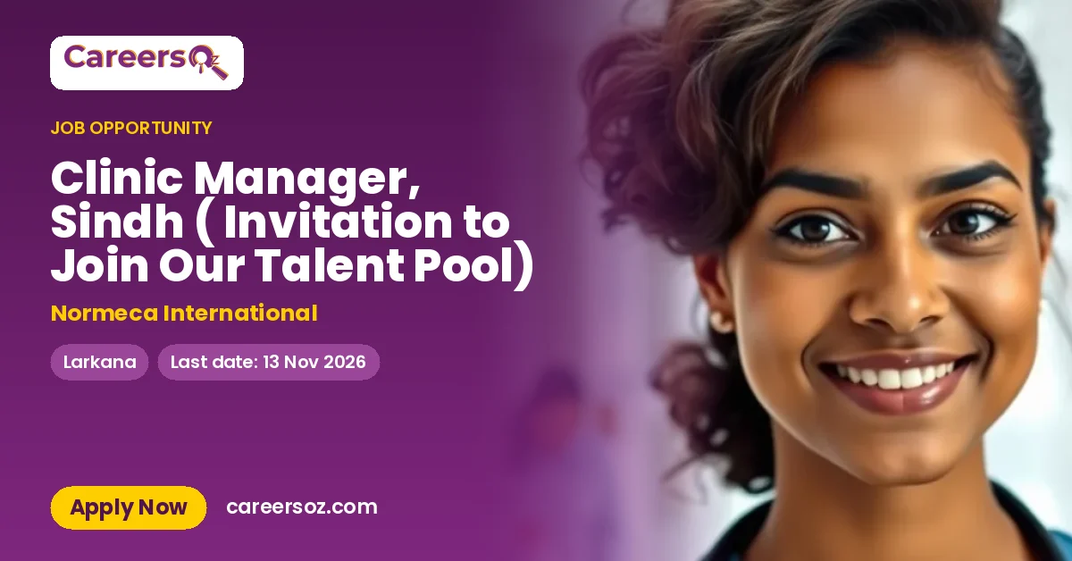 Clinic Manager, Sindh ( Invitation to Join Our Talent Pool) – Normeca International