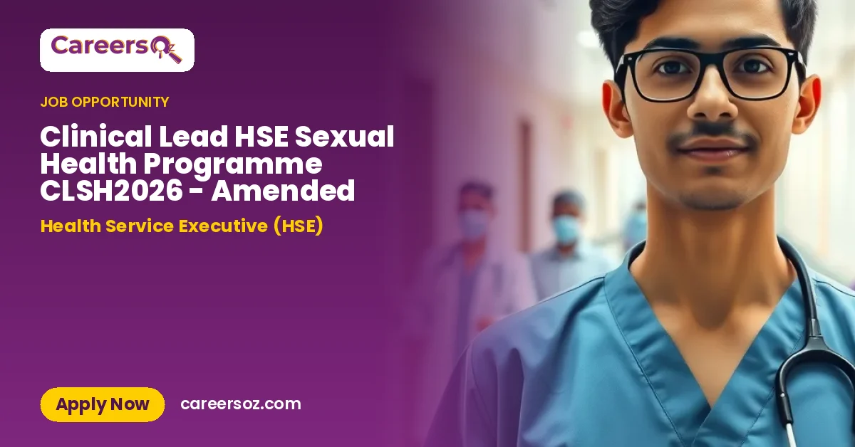 Clinical Lead HSE Sexual Health Programme CLSH2026 - Amended – Health Service Executive (HSE)