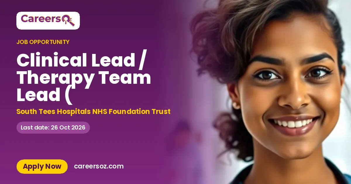 Clinical Lead / Therapy Team Lead ( – South Tees Hospitals NHS Foundation Trust