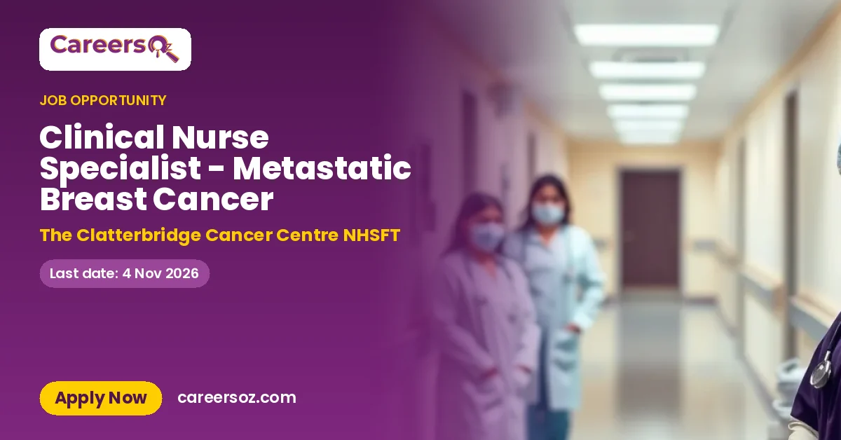 Clinical Nurse Specialist - Metastatic Breast Cancer – The Clatterbridge Cancer Centre NHSFT