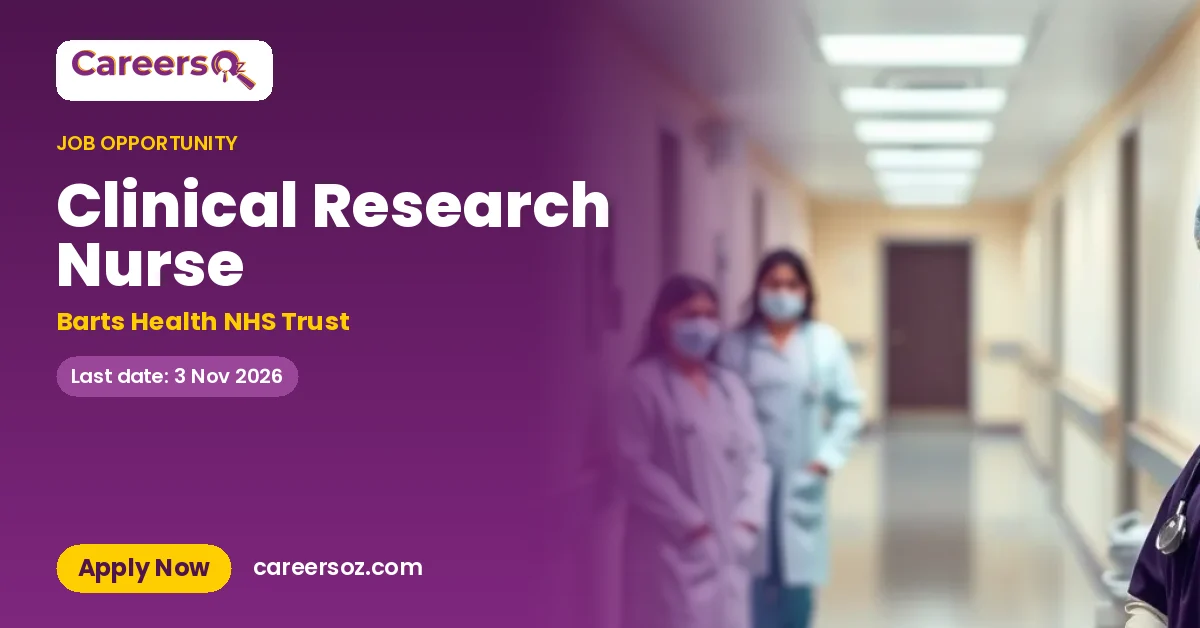 Clinical Research Nurse – Barts Health NHS Trust