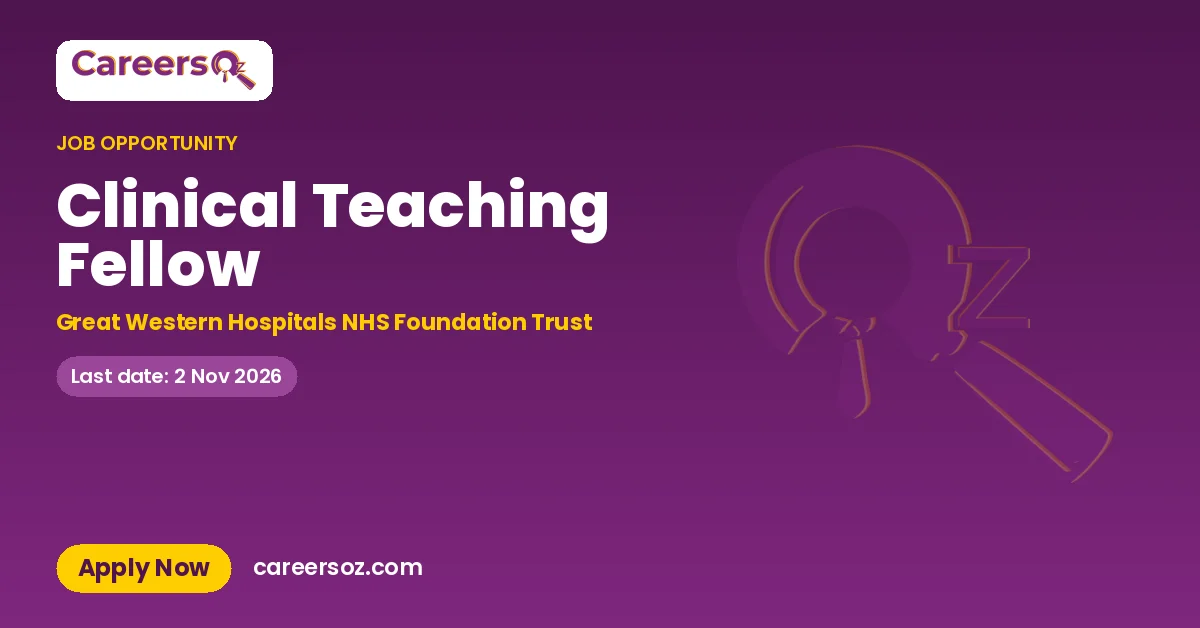 Clinical Teaching Fellow – Great Western Hospitals NHS Foundation Trust