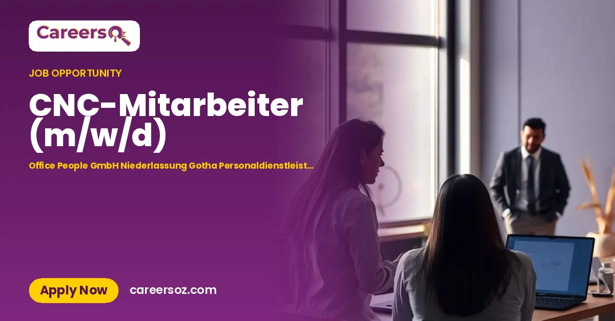CNC-Mitarbeiter (m/w/d) – Office People GmbH Niederlassung Gotha Personaldienstleistungen