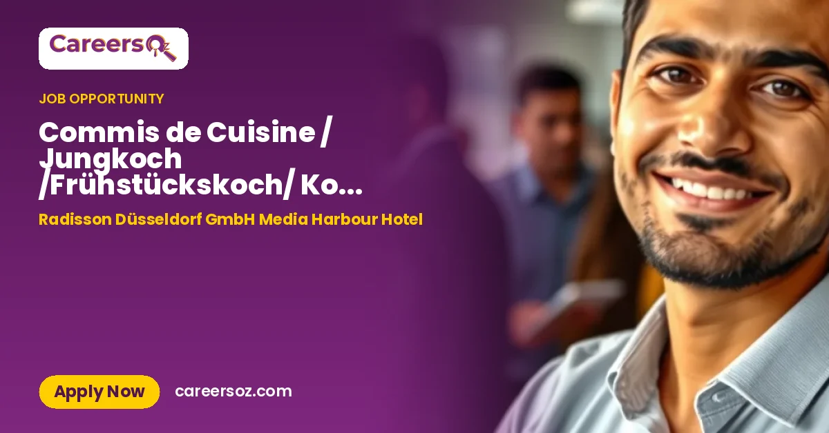 Commis de Cuisine / Jungkoch /Frühstückskoch/ Koch (m/w/d) – Radisson Düsseldorf GmbH Media Harbour Hotel