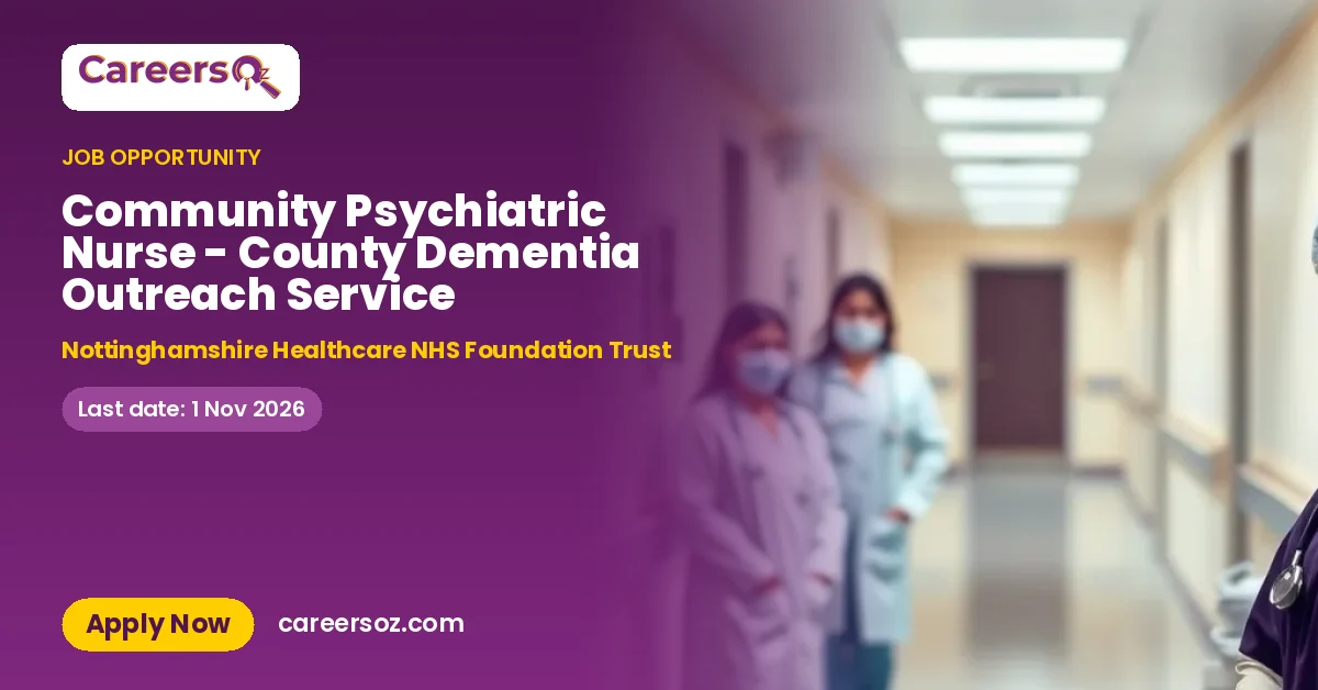 Community Psychiatric Nurse - County Dementia Outreach Service – Nottinghamshire Healthcare NHS Foundation Trust