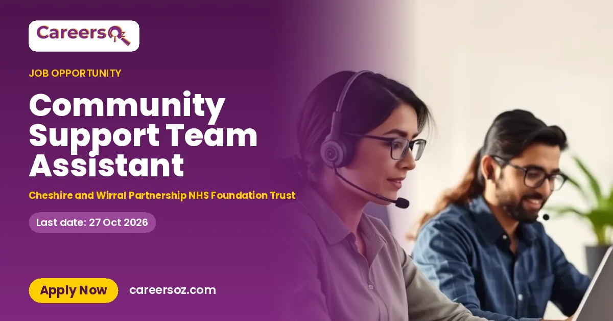 Community Support Team Assistant – Cheshire and Wirral Partnership NHS Foundation Trust