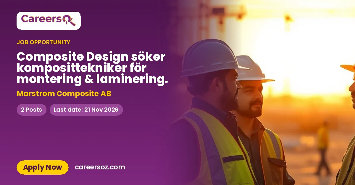 Composite Design söker komposittekniker för montering & laminering. – Marstrom Composite AB