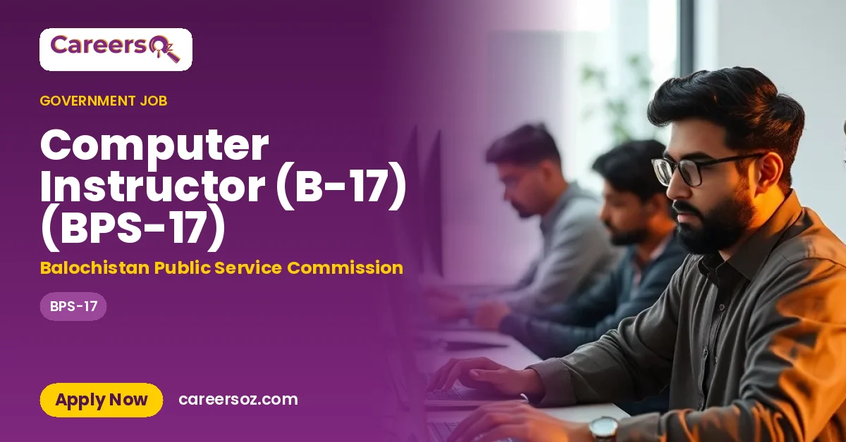 Computer Instructor (B-17) (BPS-17) – Balochistan Public Service Commission