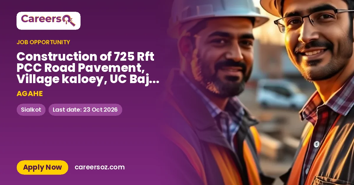Construction of 725 Rft PCC Road Pavement, Village kaloey, UC Bajra Garhi, District Sialkot – AGAHE