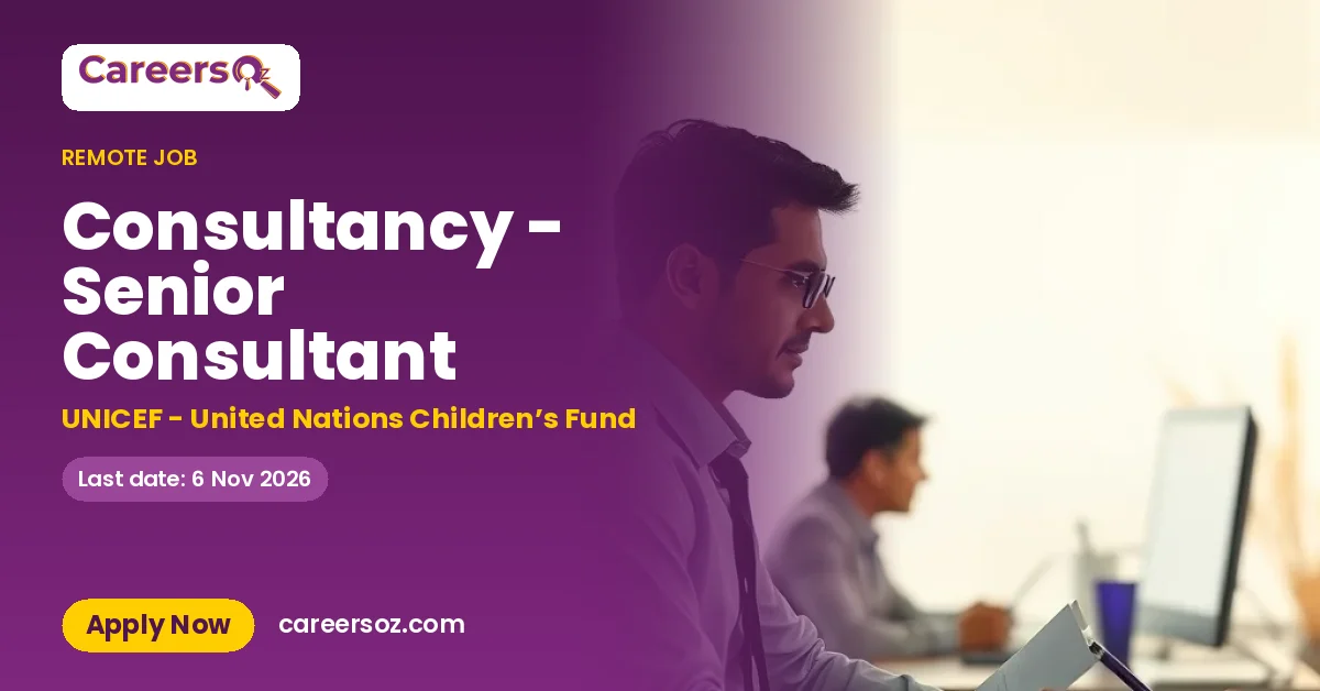 Consultancy - Senior Consultant – UNICEF - United Nations Children’s Fund