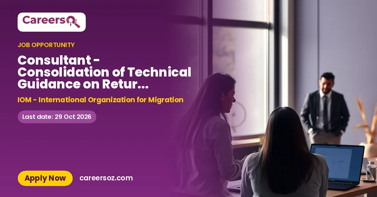 Consultant - Consolidation of Technical Guidance on Return, Readmission and Reintegration – IOM - International Organization for Migration