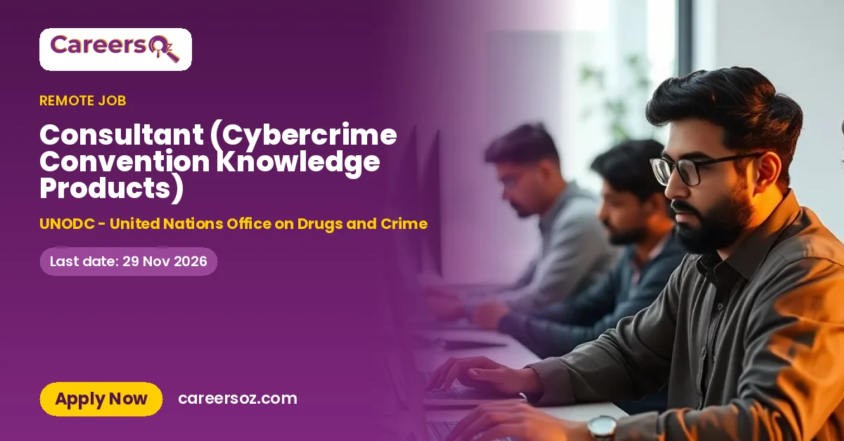 Consultant (Cybercrime Convention Knowledge Products) – UNODC - United Nations Office on Drugs and Crime