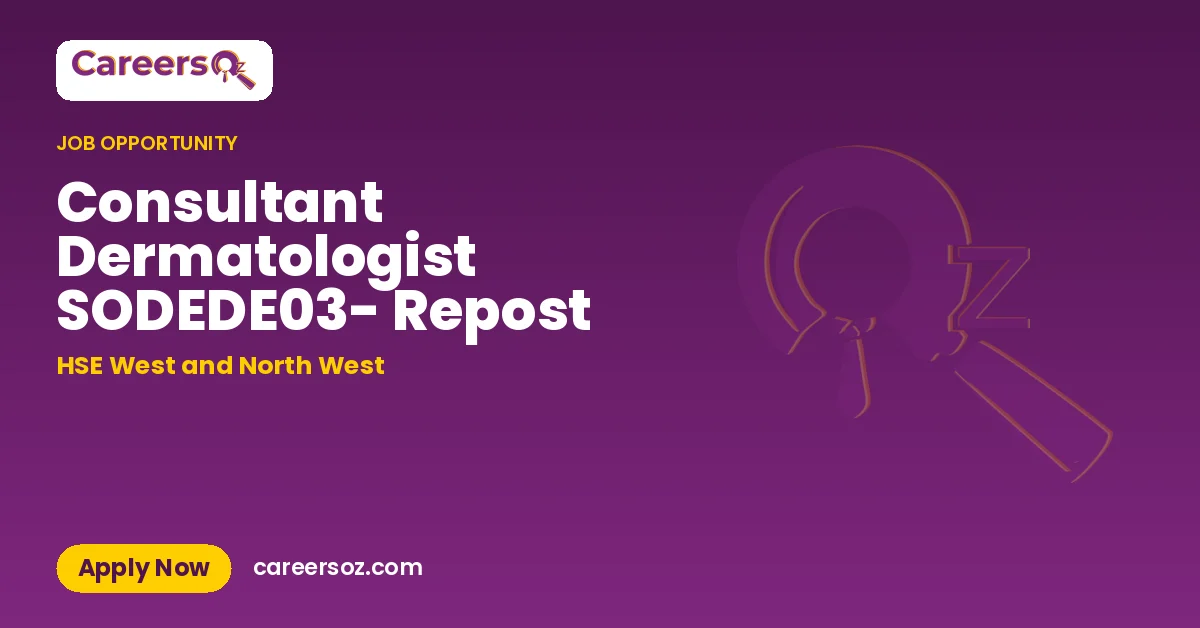 Consultant Dermatologist SODEDE03- Repost – HSE West and North West