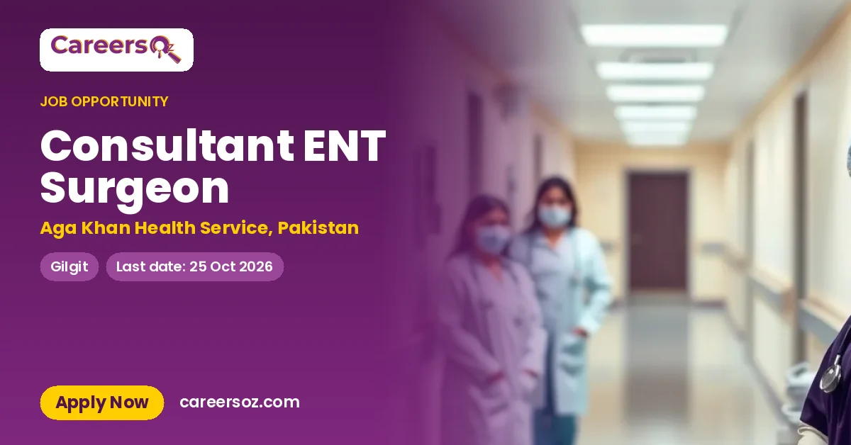 Consultant ENT Surgeon – Aga Khan Health Service, Pakistan