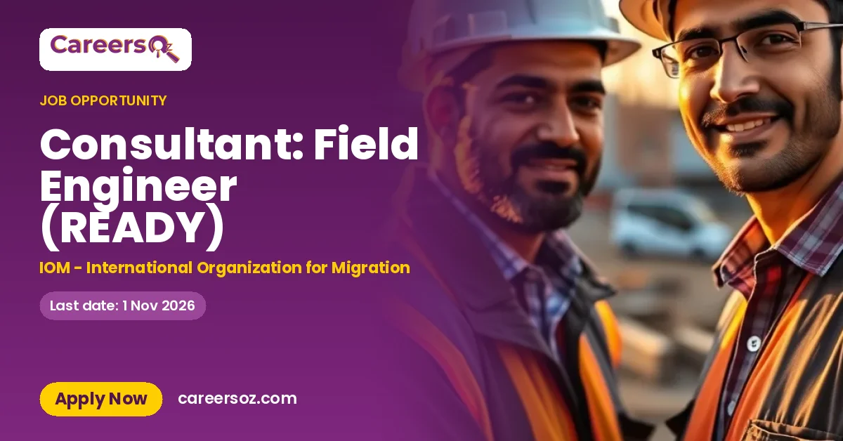 Consultant: Field Engineer (READY) – IOM - International Organization for Migration