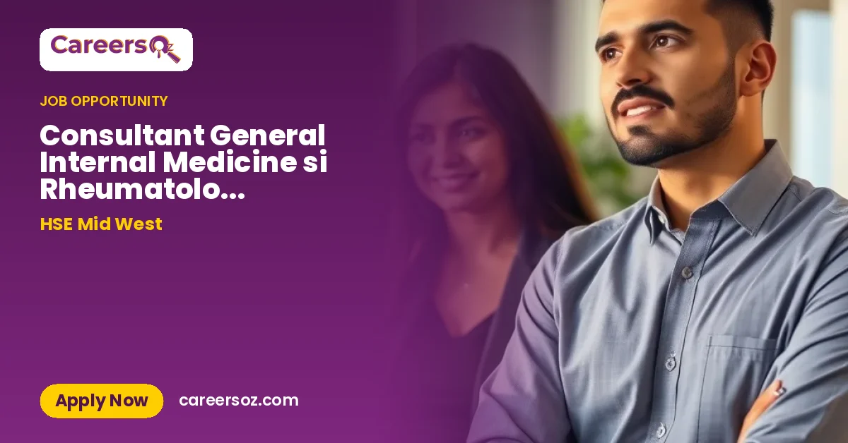 Consultant General Internal Medicine si Rheumatology MW2026T38 – HSE Mid West