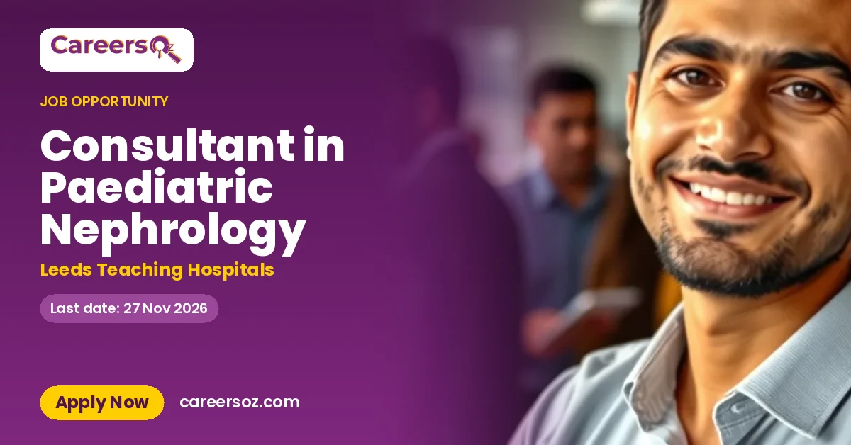 Consultant in Paediatric Nephrology – Leeds Teaching Hospitals