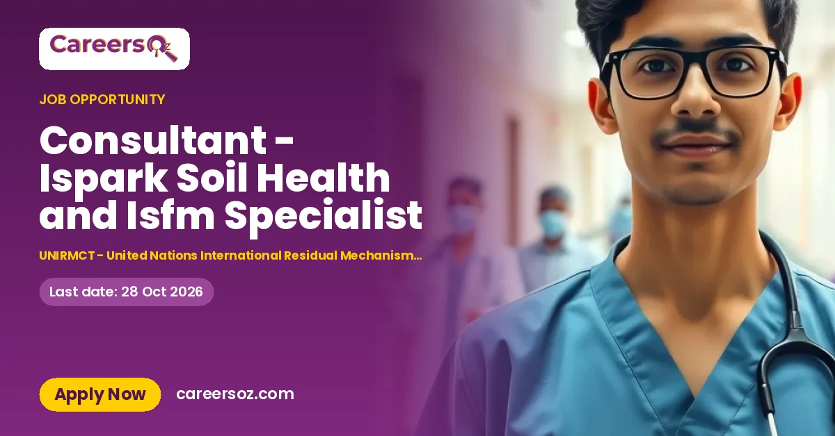 Consultant - Ispark Soil Health and Isfm Specialist – UNIRMCT - United Nations International Residual Mechanism for Criminal Tribunals