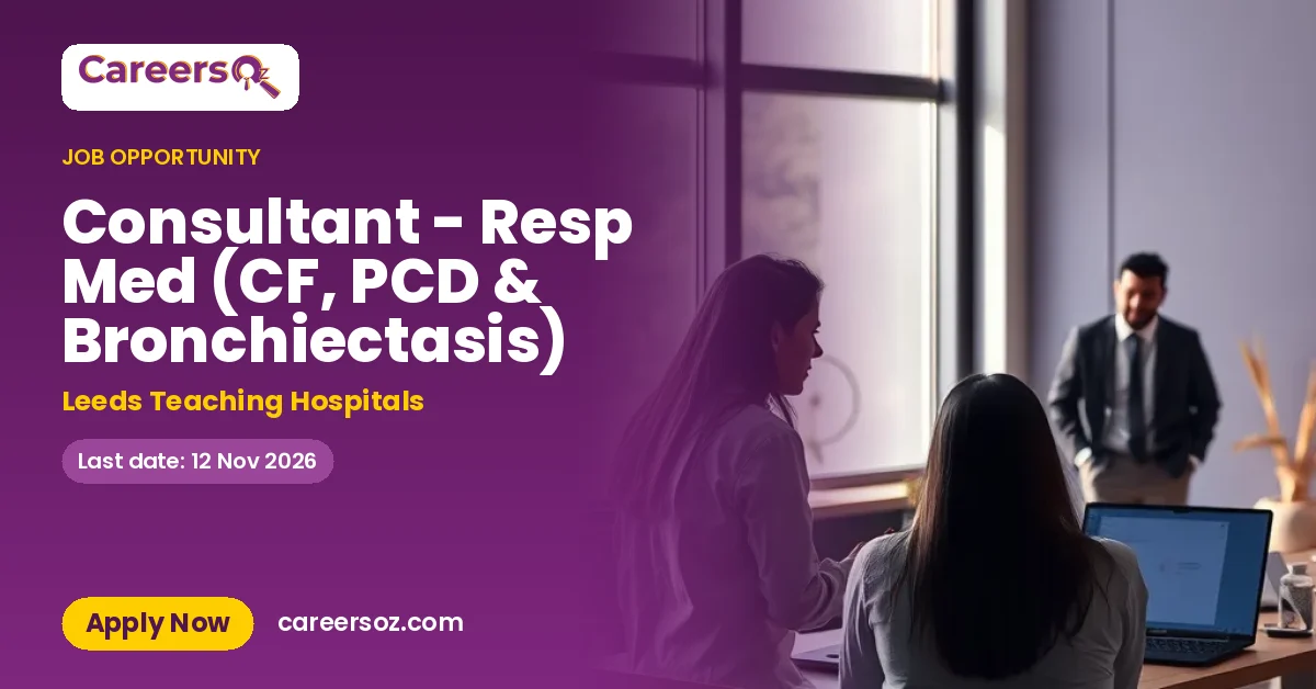 Consultant - Resp Med (CF, PCD & Bronchiectasis) – Leeds Teaching Hospitals