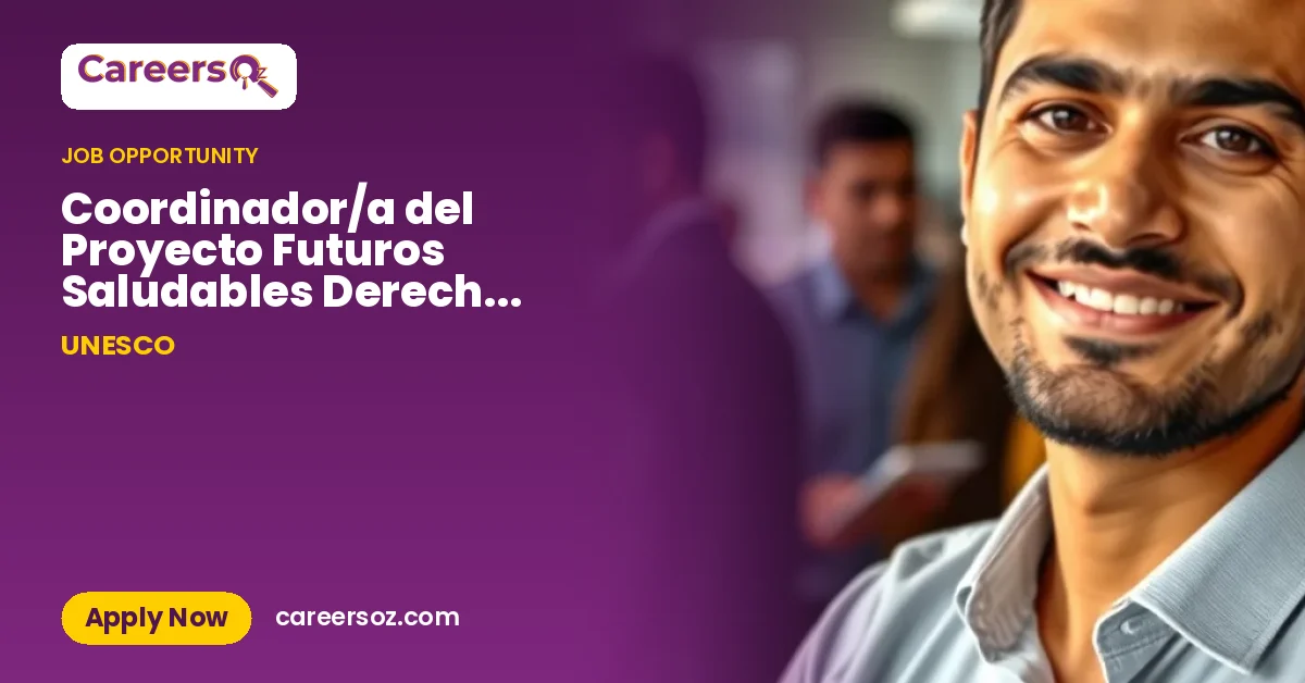 Coordinador/a del Proyecto Futuros Saludables Derechos Ahora – UNESCO