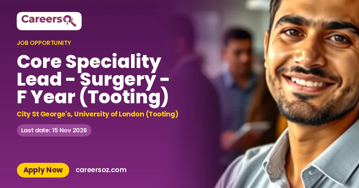 Core Speciality Lead - Surgery - F Year (Tooting) – City St George's, University of London (Tooting)