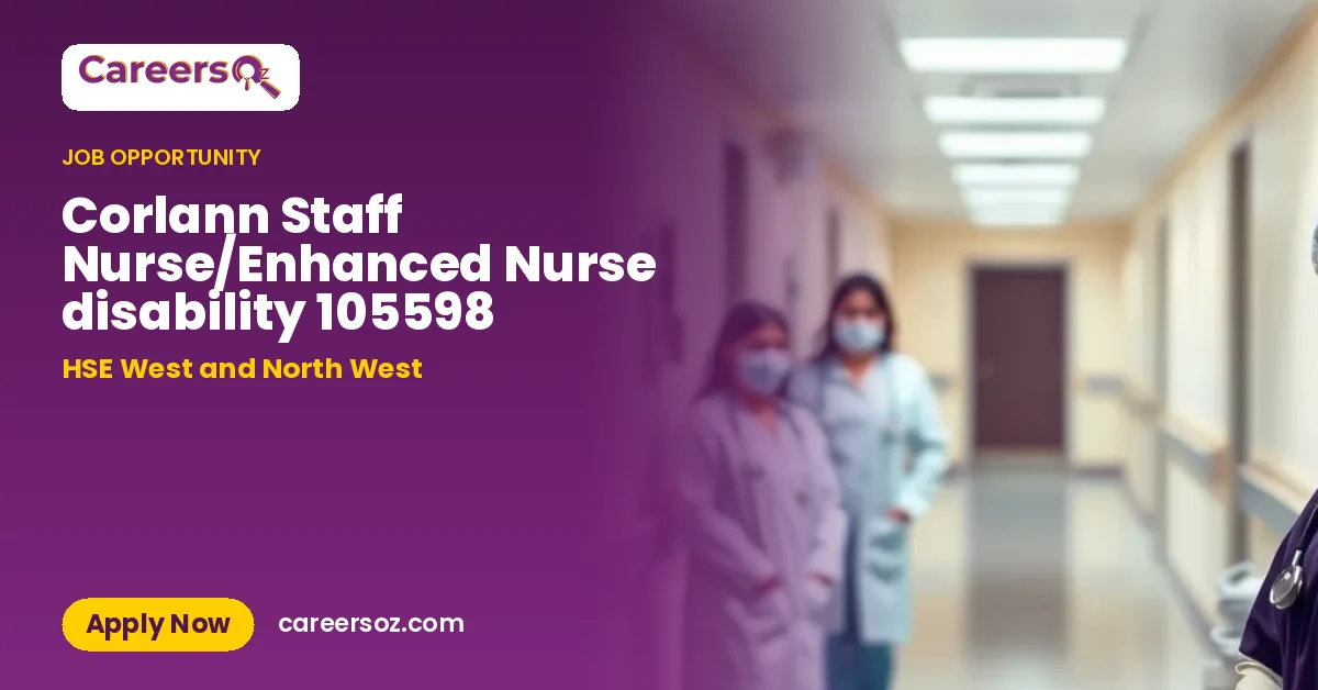 Corlann Staff Nurse/Enhanced Nurse disability 105598 – HSE West and North West