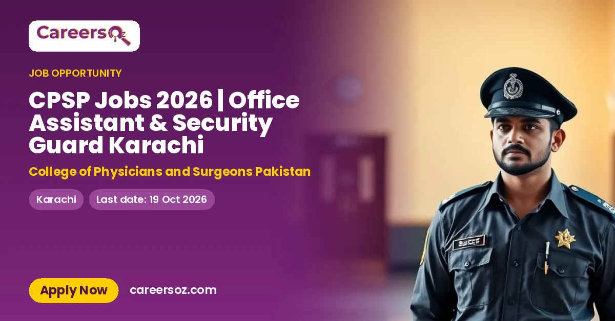 CPSP Jobs 2026 | Office Assistant & Security Guard Karachi – College of Physicians and Surgeons Pakistan