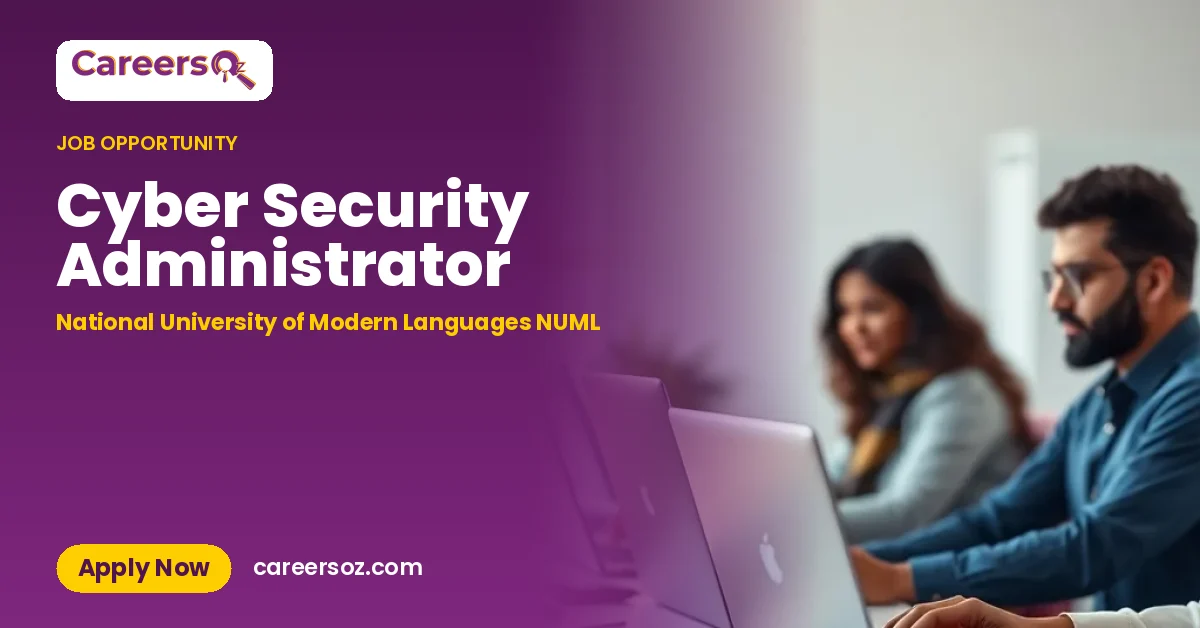 Cyber Security Administrator – National University of Modern Languages NUML