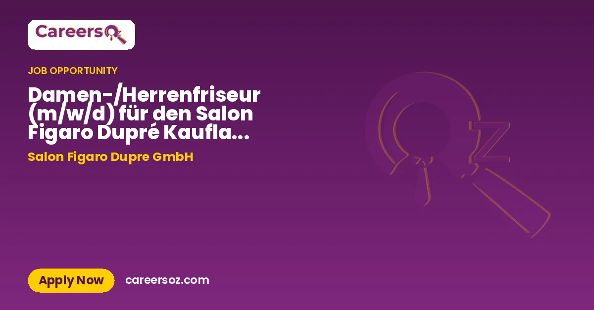Damen-/Herrenfriseur (m/w/d) für den Salon Figaro Dupré Kaufland Riegelsberg in Teilzeit gesucht ! – Salon Figaro Dupre GmbH