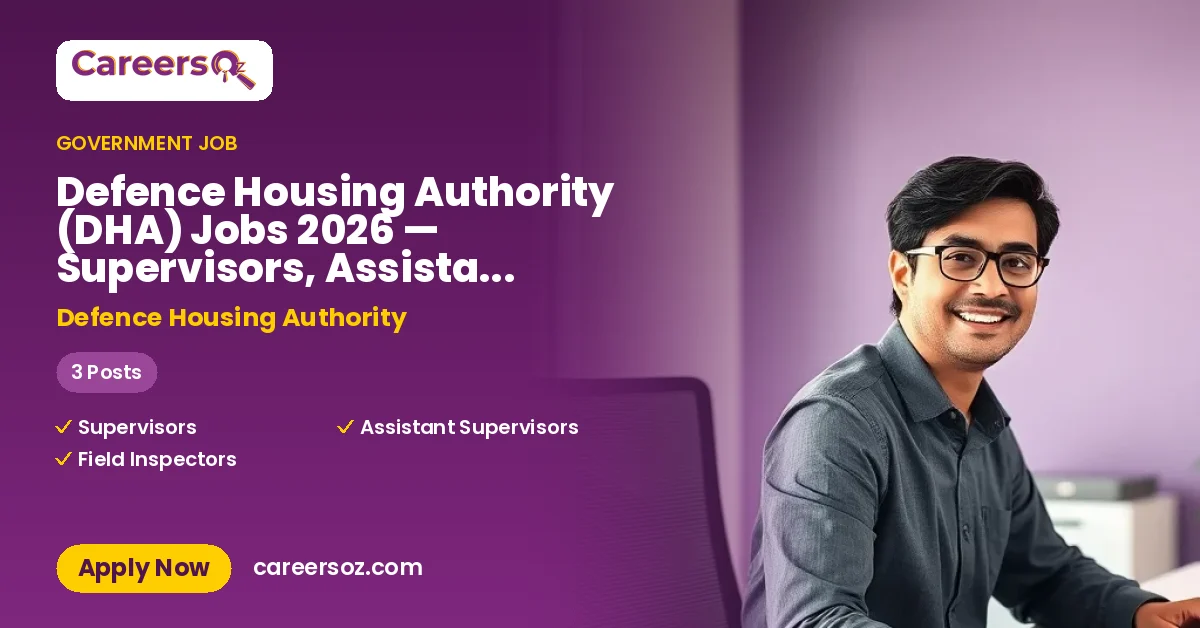 Defence Housing Authority (DHA) Jobs 2026 — Supervisors, Assistant Supervisors, Field Inspectors – Defence Housing Authority