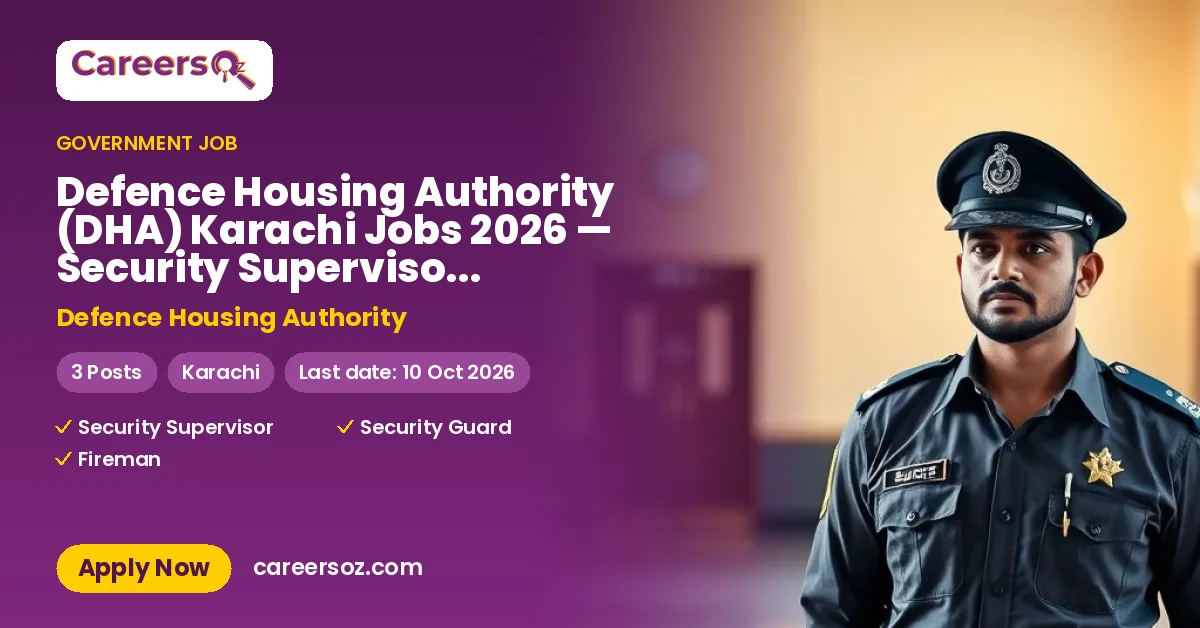 Defence Housing Authority (DHA) Karachi Jobs 2026 — Security Supervisor, Security Guard, Fireman – Defence Housing Authority