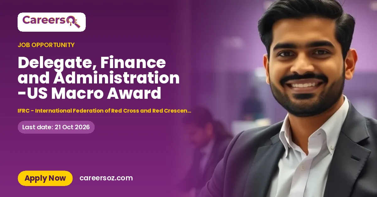 Delegate, Finance and Administration -US Macro Award – IFRC - International Federation of Red Cross and Red Crescent Societies