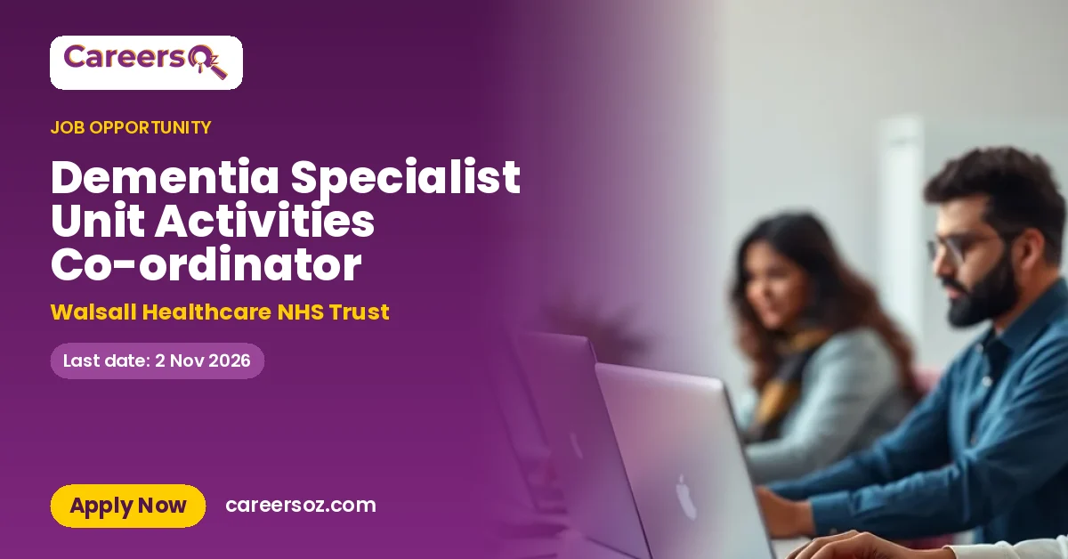Dementia Specialist Unit Activities Co-ordinator – Walsall Healthcare NHS Trust