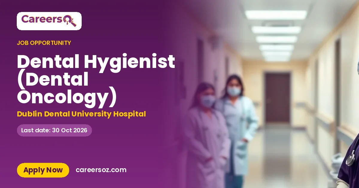Dental Hygienist (Dental Oncology) – Dublin Dental University Hospital