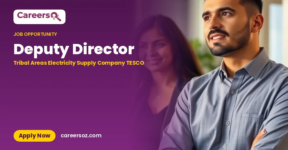 Deputy Director – Tribal Areas Electricity Supply Company TESCO