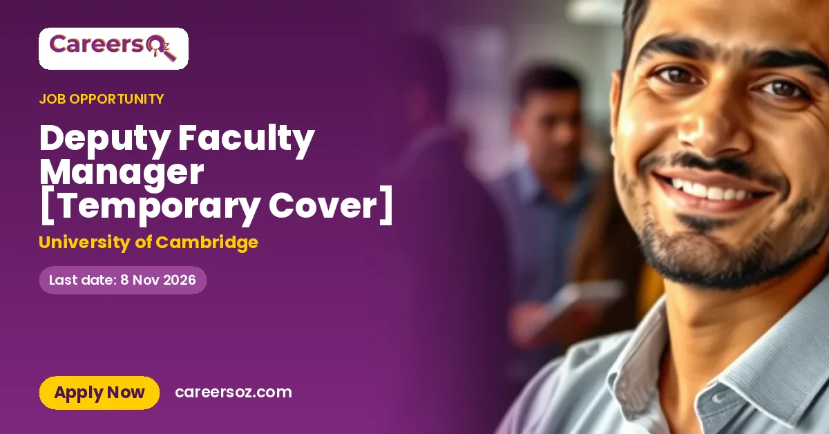 Deputy Faculty Manager [Temporary Cover] – University of Cambridge