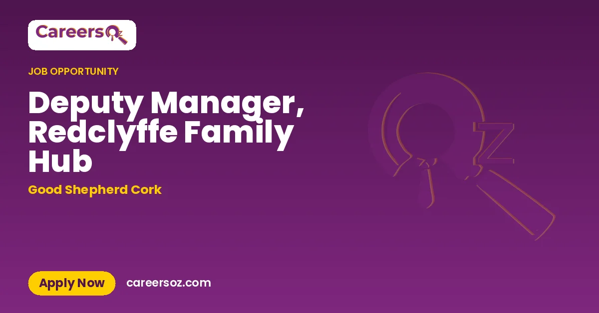 Deputy Manager, Redclyffe Family Hub – Good Shepherd Cork