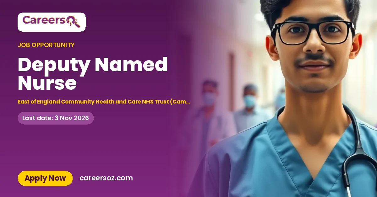 Deputy Named Nurse – East of England Community Health and Care NHS Trust (Cambridge)
