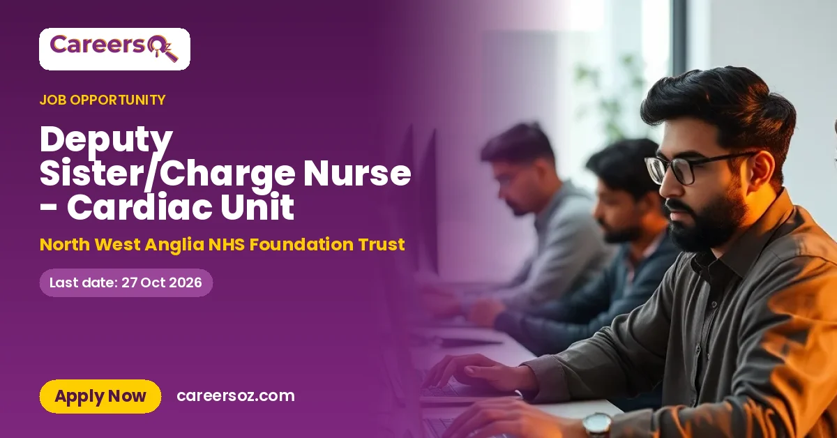 Deputy Sister/Charge Nurse - Cardiac Unit – North West Anglia NHS Foundation Trust