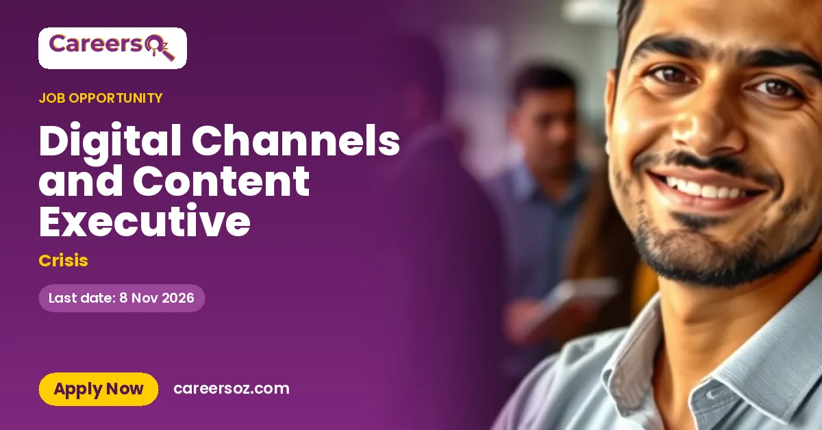 Digital Channels and Content Executive – Crisis