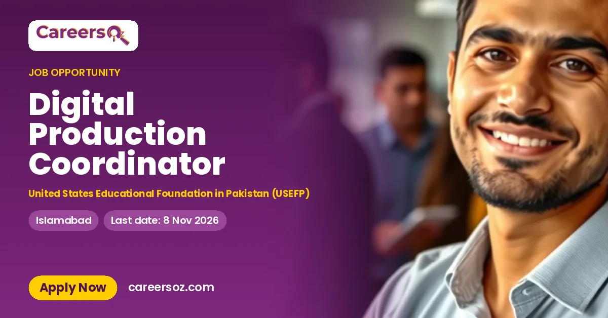 Digital Production Coordinator – United States Educational Foundation in Pakistan (USEFP)