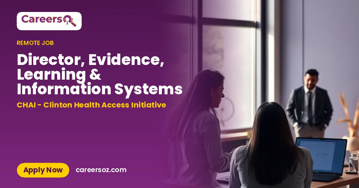 Director, Evidence, Learning & Information Systems – CHAI - Clinton Health Access Initiative