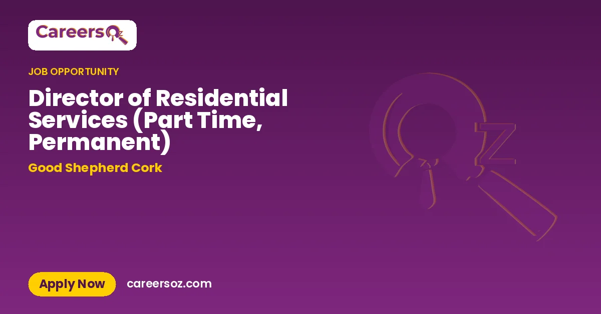Director of Residential Services (Part Time, Permanent) – Good Shepherd Cork