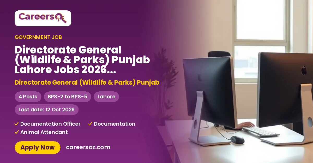 Directorate General (Wildlife & Parks) Punjab Lahore Jobs 2026 — Animal Attendant, Documentation Officer, Documentation Assistant – Directorate General (Wildlife & Parks) Punjab