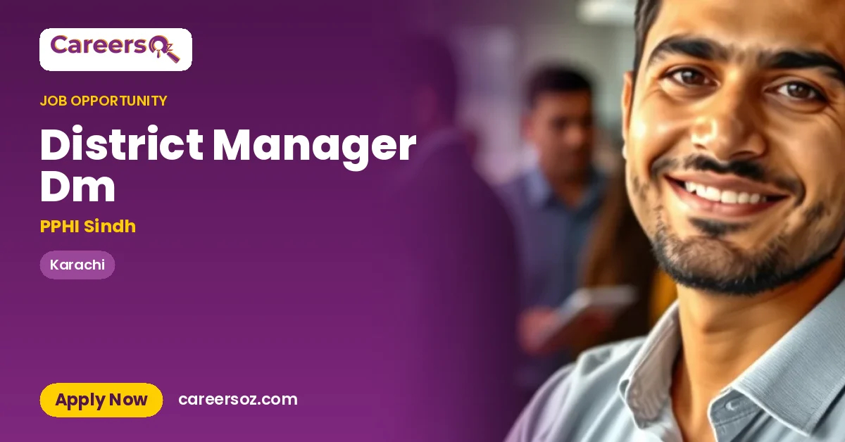 District Manager Dm – PPHI Sindh